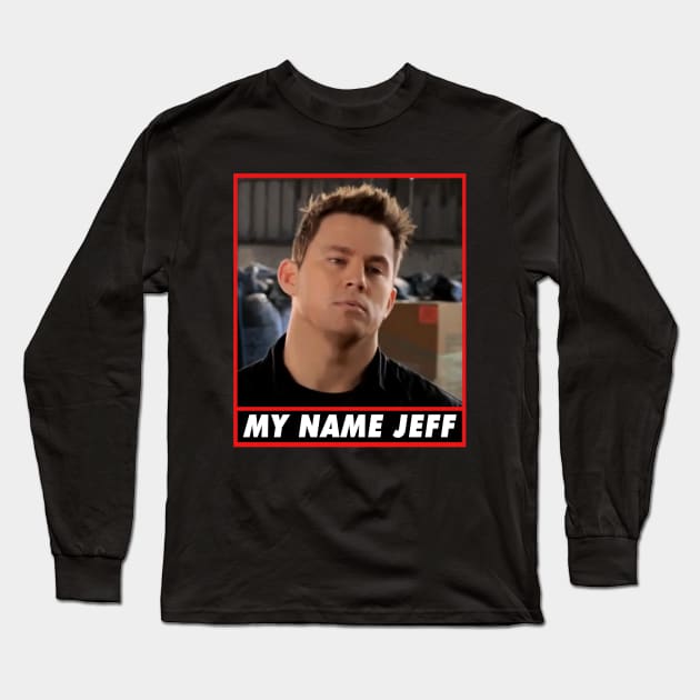 My Name Jeff Long Sleeve T-Shirt by NotoriousMedia